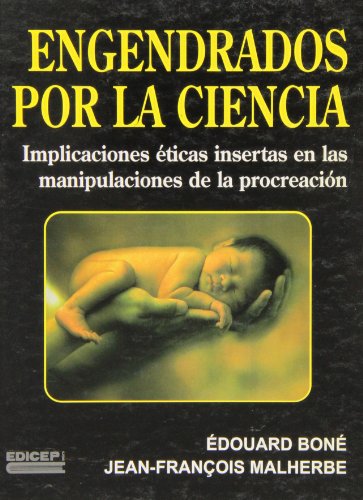 Stock image for Engendrados por la ciencia: implicaciones ticas insertas en las manipulaciones de la procreacin for sale by Iridium_Books