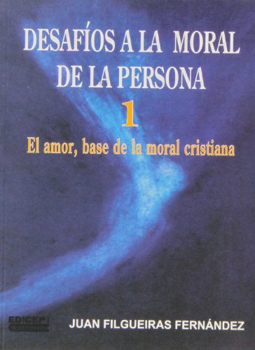 Imagen de archivo de Desafos a la moral de la persona. T.1: El amor base de la moral cristiana a la venta por Iridium_Books