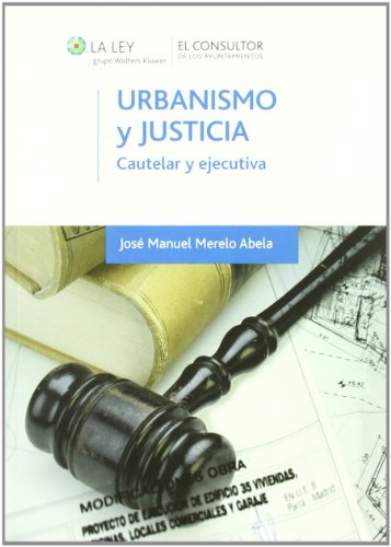 Urbanismo y justicia: Cautelar y ejecutiva (9788470525827) by Merelo Abela, JosÃ© Manuel