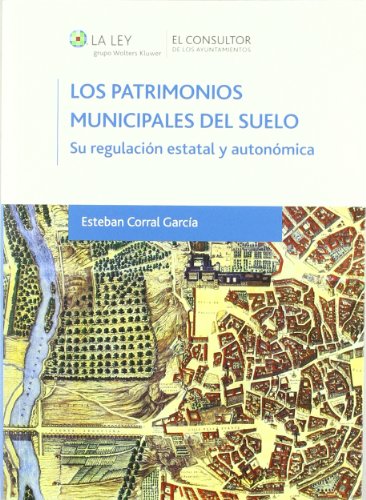 9788470525957: Los patrimonios municipales del suelo: Su regulacin estatal y autonmica