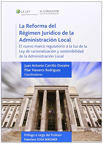 Imagen de archivo de LA REFORMA DEL RGIMEN JURDICO DE LA ADMINISTRACIN LOCAL EL NUEVO MARCO REGULATORIO A LA LUZ DE LA LEY DE RACIONALIZACIN Y SOSTENIBILIDA a la venta por Zilis Select Books