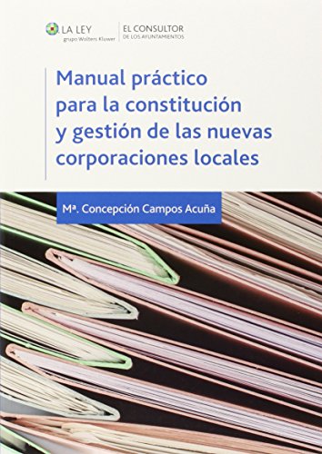 Imagen de archivo de Manual prctico para la constitucin y gestin de las nuevas corporaciones locales a la venta por Iridium_Books