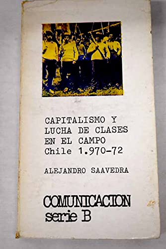 Stock image for Capitalismo y lucha de clases en el campo: (Chile 1970-72) (Comunicacio?n ; ser. B, no. 50) (Spanish Edition) for sale by Iridium_Books