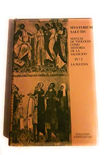 Imagen de archivo de MYSTERIUM SALUTIS. TOMO IV/1. LA IGLESIA MANUAL DE TEOLOGA COMO HISTORIA DE LA SALVACIN a la venta por Zilis Select Books