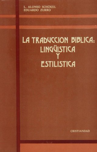 LA TRADUCCIÓN BÍBLICA LINGÜÍSTICA Y ESTILÍSTICA - ALONSO SCHÖKEL, LUIS