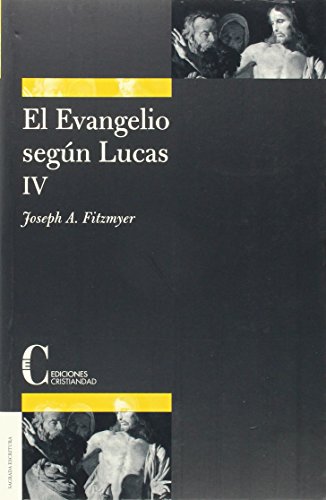 Evangelio según Lucas, El. Tomo IV - Joseph A. Fitzmayer