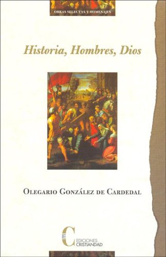 Historia, Hombres, Dios (Spanish Edition) (9788470575044) by Olegario GonzÃ¡lez De Cardedal