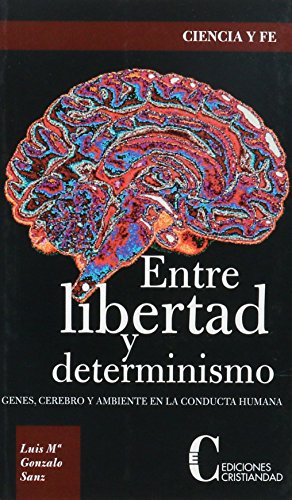 9788470575198: Entre libertad y determinismo -genes, cerebro ambiente conducta humana (Ciencia y Fe/ Science and Faith) (Spanish Edition)