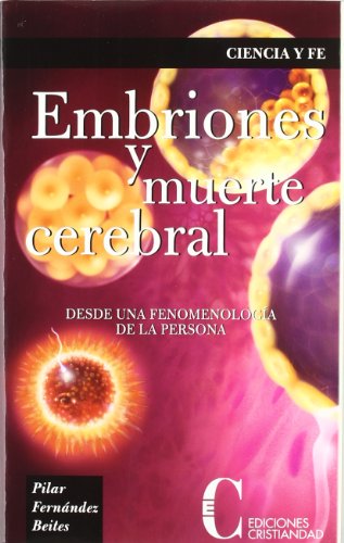 9788470575228: EMBRIONES Y MUERTE CEREBRAL. DESDE UNA FENOMENOLOGIA DE LA P (CIENCIA Y FE)