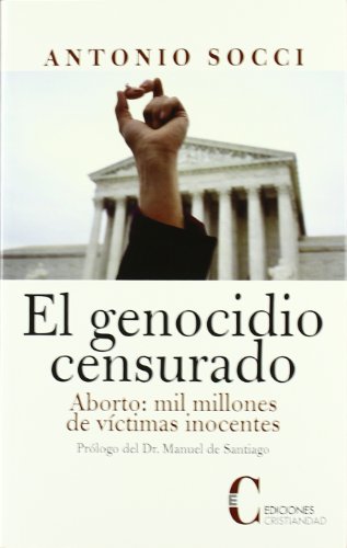 Stock image for EL GENOCIDIO CENSURADO. Aborto: mil millones de vctimas inocentes for sale by KALAMO LIBROS, S.L.