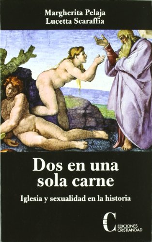 Beispielbild fr DOS EN UNA SOLA CARNE. IGLESIA Y SEXUALIDAD EN LA HISTORIA zum Verkauf von KALAMO LIBROS, S.L.