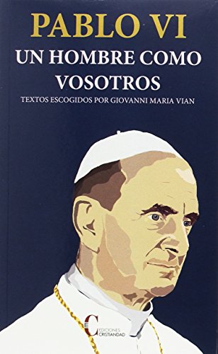 Beispielbild fr Pablo Vi Un Hombre Como Vosotros Textos Escogidos por Giovan zum Verkauf von Hamelyn