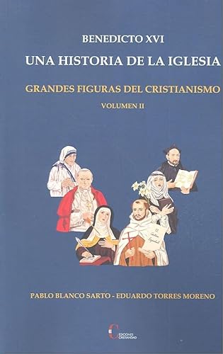Imagen de archivo de BENEDICTO XVI. UNA HISTORIA DE LA IGLESIA. GRANDES FIGURAS DEL CRISTIANISMO VOLUMEN II a la venta por KALAMO LIBROS, S.L.