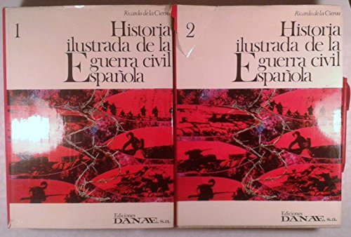 HISTORIA ILUSTRADA DE LA GUERRA CIVIL ESPAÑOLA. 2 Tomos.