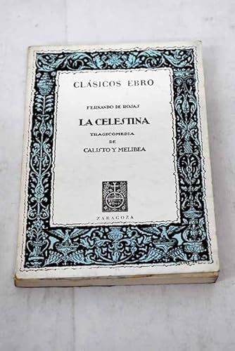 Imagen de archivo de La Celestina. Comedia o Tragicomedia de Calisto o Melibea a la venta por Adagio Books