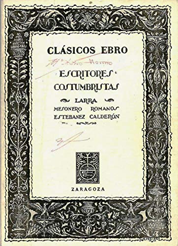 Imagen de archivo de Escritores costumbristas: M. J. Larra, R. Mesonero Romanos, S. Estebanez Calderon (Biblioteca clasica Ebro. Clasicos espanoles, 72. Serie Prosa) (Spanish Edition) a la venta por Best and Fastest Books