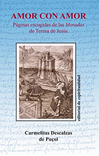 Imagen de archivo de AMOR CON AMOR. PAGINAS ESCOGIDAS DE LAS MORADAS DE TERESA DE JESUS a la venta por KALAMO LIBROS, S.L.