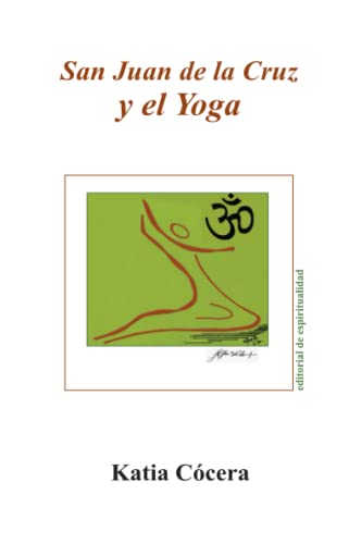 San Juan De La Cruz Y El Yoga (Spanish Edition) - Katia Cocera