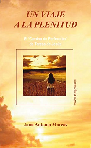 9788470683725: Un viaje a la plenitud : el camino de perfección de Teresa de Jesús