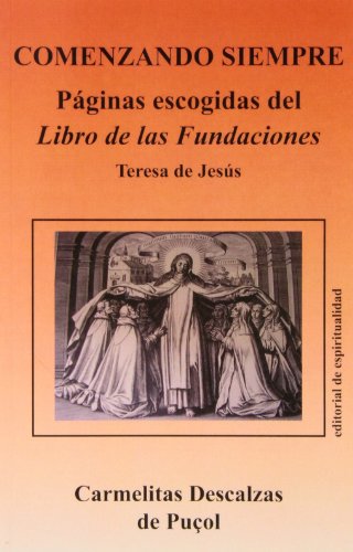 Imagen de archivo de COMENZANDO SIEMPRE. PAGINAS ESCOGIDAS DEL LIBRO DE FUNDACIONES a la venta por KALAMO LIBROS, S.L.