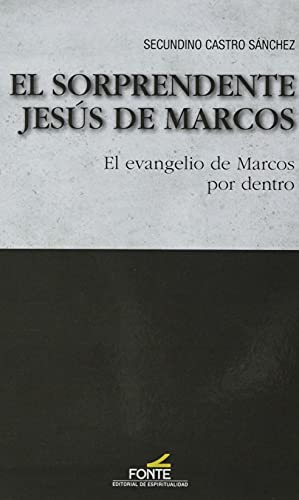 Stock image for El sorprendente Jess de Marcos: El evangelio de Marcos por dentro for sale by AG Library