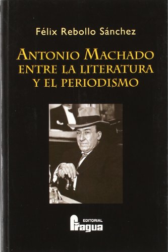 Antonio Machado entre la literatura y el periodismo