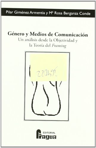 9788470742705: Gnero y medios de comunicacin : un anlisis desde la objetividad y la teora del framing