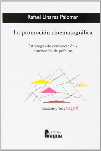 La promoción cinematográfica : estrategias de comunicación y distribución de películas - Linares Palomar, Rafael