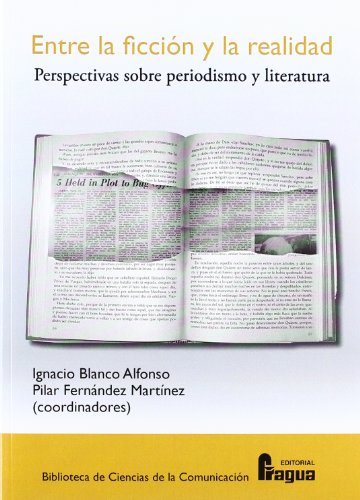 Stock image for ENTRE LA FICCIN Y LA REALIDAD PERSPECTIVAS SOBRE PERIODISMO Y LITERARIA for sale by Zilis Select Books