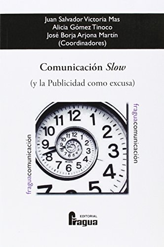 Imagen de archivo de Comunicacin slow (y la publicidad como excusa) a la venta por AG Library