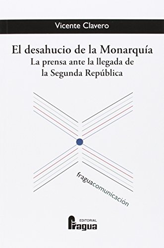 Imagen de archivo de El desahucio de la Monarqua. La prensa ante la llegada de la Segunda Repblica. a la venta por AG Library