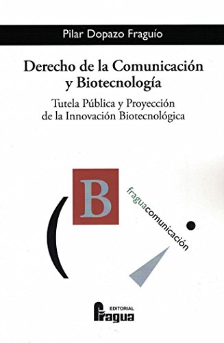 Stock image for Derecho de la comunicacin y biotecnologa: Tutela pblica y proyeccin de la innovacin biotecnolgica. for sale by AG Library