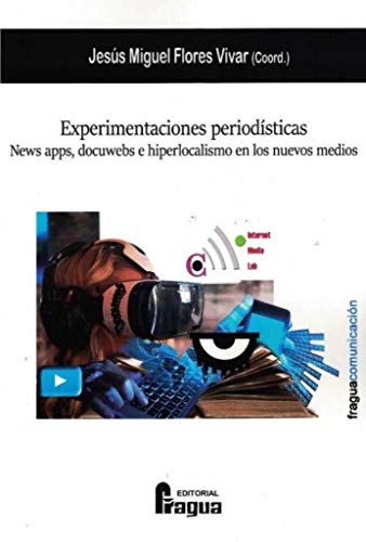 Beispielbild fr Experimentaciones periodsticas. News apps, docuwebs e hiperlocalismo en los nuevos medios zum Verkauf von AG Library