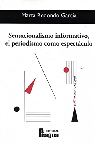 Stock image for SENSACIONALISMO INFORMATIVO, EL PERIODISMO COMO ESPECTCULO for sale by TERAN LIBROS