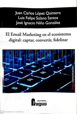 9788470749520: El Email Marketing en el Ecosistema Digital: captar, convertir y fidelizar: 211 (Fragua Comunicacion)