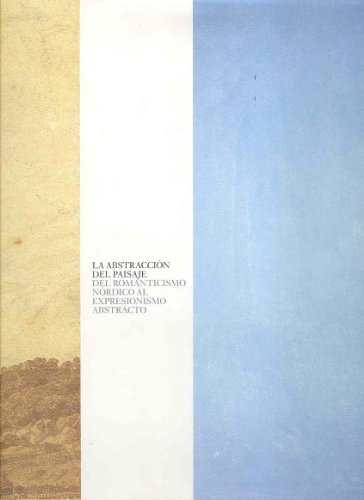 Imagen de archivo de La abstraccin del paisaje: del romanticismo nrdico al expresionismo abstracto a la venta por Grupo Letras