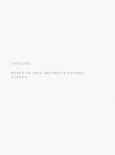 Imagen de archivo de MUSEO DE ARTE ABSTRACTO ESPAOL CUENCA (CATALOGO) a la venta por KALAMO LIBROS, S.L.