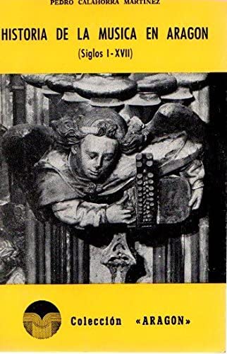 Imagen de archivo de Historia de la musica en Aragon: (siglos I-XVII) (Coleccion Aragon) (Spanish Edition) a la venta por Zubal-Books, Since 1961