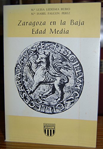 Beispielbild fr ZARAGOZA EN LA BAJA EDAD MEDIA zum Verkauf von Librovicios