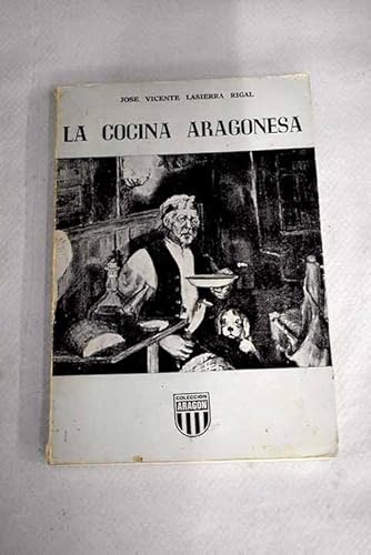 Imagen de archivo de La cocina aragonesa (Coleccio?n Arago?n) (Spanish Edition) a la venta por Iridium_Books