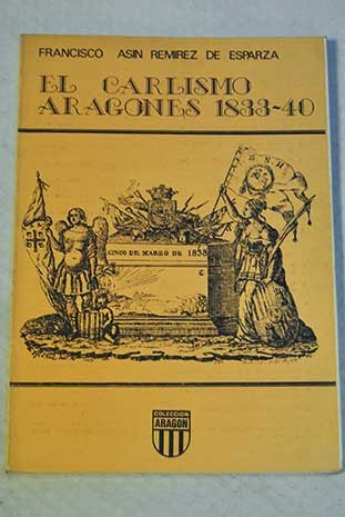 AproximacioÌn al Carlismo aragoneÌs durante la guerra de los siete anÌƒos (ColeccioÌn AragoÌn) (Spanish Edition) (9788470781216) by AsiÌn RemiÌrez De Esparza, Francisco