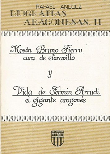 MoseÌn Bruno Fierro, cura de Saravillo ; Vida de FermiÌn Arrudi, el gigante aragoneÌs (BiografiÌas aragonesas) (Spanish Edition) (9788470781285) by Andolz, Rafael