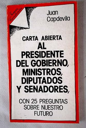 Carta abierta al presidente del gobierno, ministros, diputados y senadores con 25 preguntas sobre nuestro futuro: ReflexioÌn sobre las obsesiones ... individuo (Temas candentes) (Spanish Edition) (9788470809217) by Capdevila, Juan