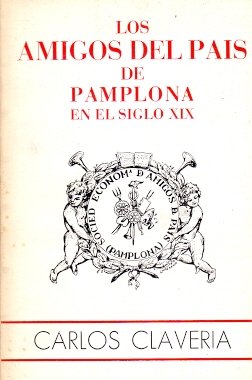Beispielbild fr Los Amigos del Pas de Pamplona en el Siglo XIX . zum Verkauf von Librera Astarloa
