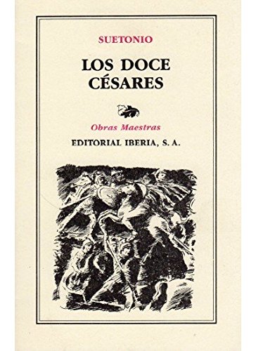 Imagen de archivo de 159. LOS DOCE CESARES (LITERATURA-OBRAS MAESTRAS IBERIA) Suetonius Tranquillus a la venta por VANLIBER