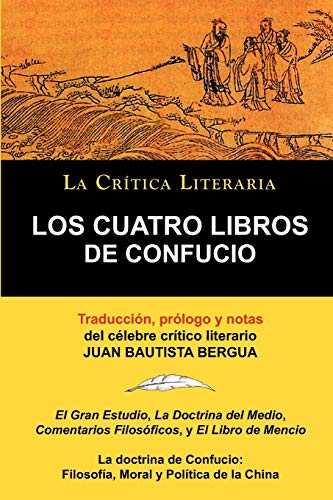 9788470831362: Los Cuatro Libros de Confucio, Confucio y Mencio, Colecci N La Cr Tica Literaria Por el C Lebre Cr Tico Literario Juan Bautista Bergua, Ediciones Ib R (LA CRITICA LITERARIA)