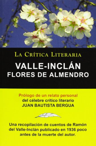 Stock image for Flores De Almendro, Valle-Incln. La Crtica Literaria. Prologado por Juan B. Bergua. for sale by PBShop.store US