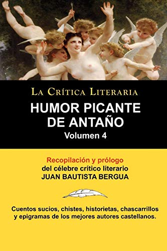 9788470831782: Humor Picante de Anta O: Volumen 4, Juan B. Bergua, Colecci N La Cr Tica Literaria Por el C Lebre Cr Tico Literario Juan Bautista Bergua, Edici: ... Critico Literario Juan Bautista Bergua, Edici