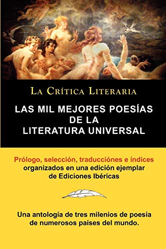 Imagen de archivo de Las Mil Mejores Poesias de La Literatura Universal, Coleccion La Critica Literaria Por El Celebre Critico Literario Juan Bautista Bergua, Ediciones Ib (Spanish Edition) a la venta por Books From California