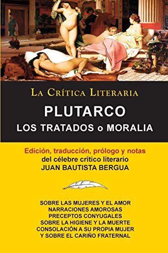 9788470839641: Plutarco: Los Tratados O Moralia, Coleccion La Critica Literaria Por El Celebre Critico Literario Juan Bautista Bergua, Edicione